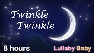 ☆ 8 HOURS ☆ Twinkle Twinkle Little Star ☆ ♫ Baby SLEEP Music ☆ Lullaby for babies to go to sleep ☆