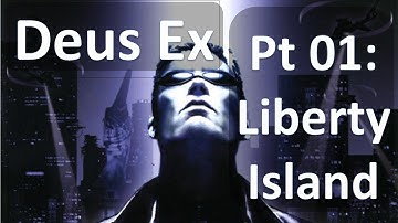 Deus Ex: Revision mod - Pt 1, Liberty Island
