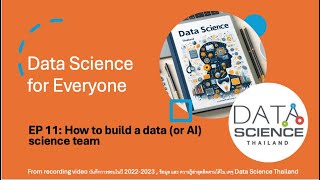 EP 11 สร้างทีม Data Science อย่างไร ในยุค AI มีการปรับเปลี่ยนตลอดเวลา