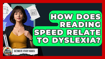 How Does Reading Speed Relate To Dyslexia? - Ultimate Study Hacks
