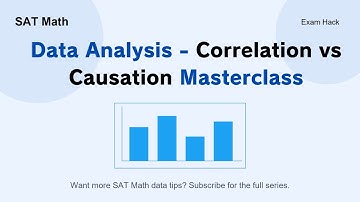 SAT Math — Data Analysis Correlation vs. Causation (Advanced Traps Explained)
