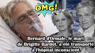 🔆 Bernard Dormale, Le Mari De Brigitte Bardot, A Été Transporté À Lhôpital Inconscient.