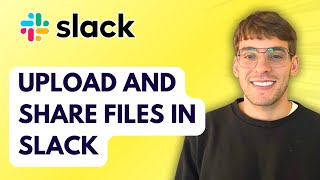 How to Upload and Share Files in Slack [2026 Full Guide]