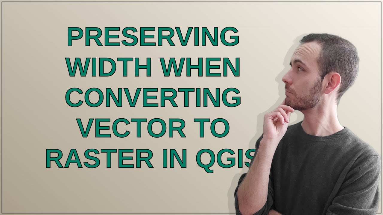 Gis: Preserving width when converting Vector to Raster in QGIS - YouTube