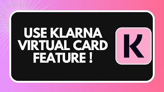 How to Use the Klarna Virtual Card (2026)