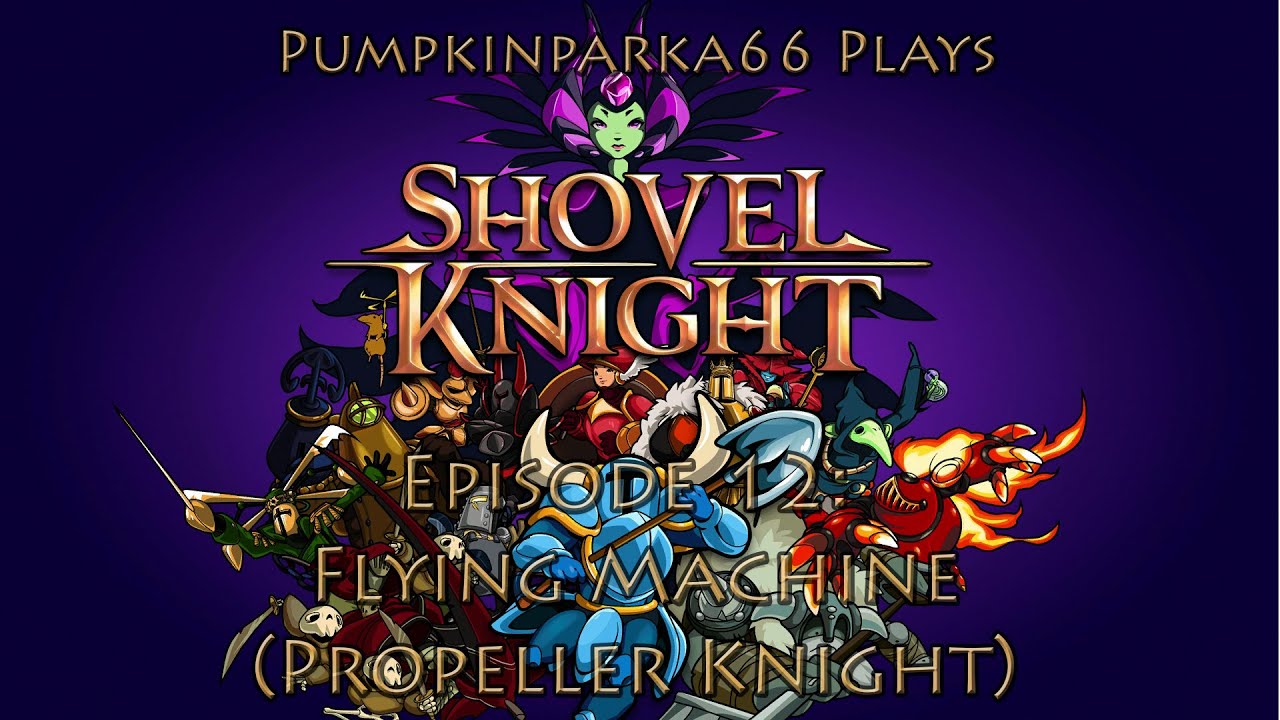 Shovel Knight Episode 12 Flying Machine (Propeller Knight) YouTube