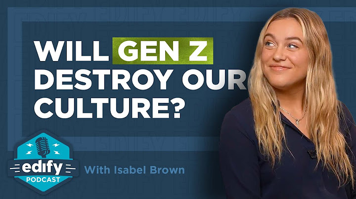 Gen Z: Winning the Culture War | The EDIFY Podcast