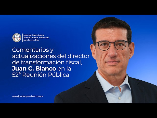 Comentarios y actualizaciones, director de transformación Fiscal, Juan Blanco | 52ª Reunión Pública