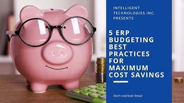 5 ERP Budgeting Best Practices for Maximum Cost Savings