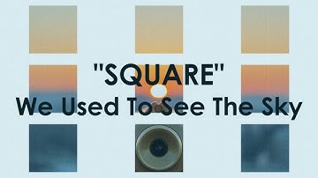 We Used To See The Sky - SQUARE (Official Music Video)