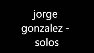 jorge gonzalez  solos