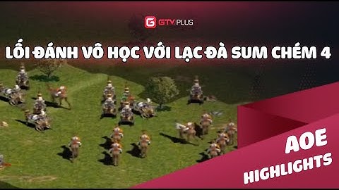 AOE: Lối đánh vô học với lạc đà Sum chém 4