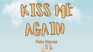 PALE WAVES - KISS ME AGAIN (LYRICS)