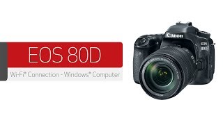 Canon EOS 80D - Wireless Connection with a Windows® Computer