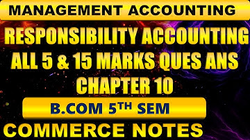 Responsibility Accounting | All 5- & 15-Marks Ques Ans | BCom 5th Sem | Management Accounting | PU |