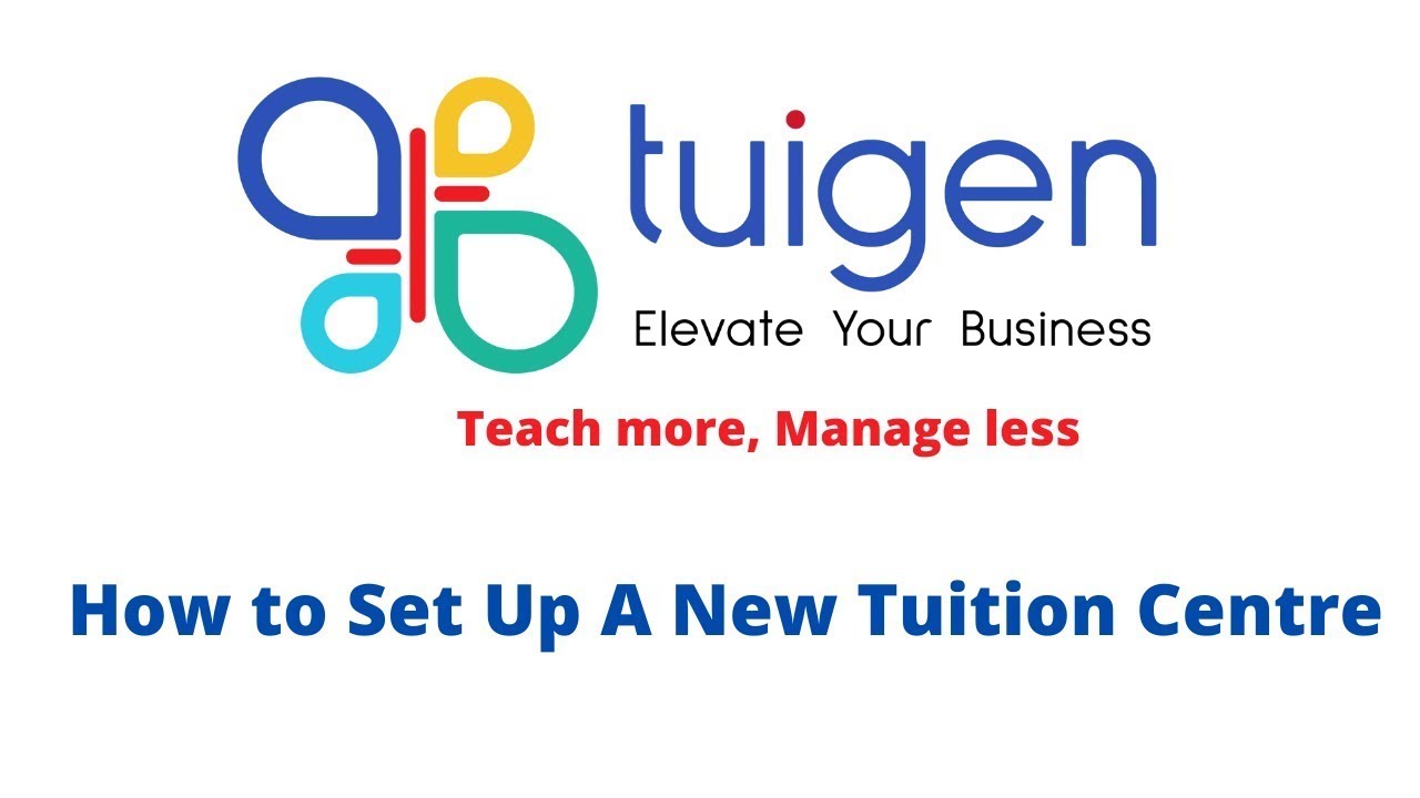 How to set up  a new Tuition Centre | Tuigen Limited