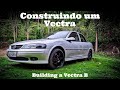 Building a Vectra B part 1 ( Construindo um Vectra B parte 1)
