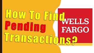 How to find Wells Fargo pending transactions