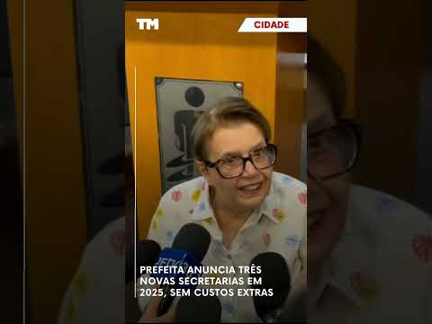 Prefeita anuncia três novas secretarias em 2025, sem custos extras