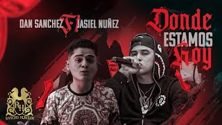 Dan Sanchez - Donde Estamos Hoy ft. Jasiel Nuñez [Official Video]