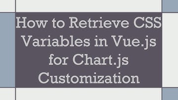 How to Retrieve CSS Variables in Vue.js for Chart.js Customization