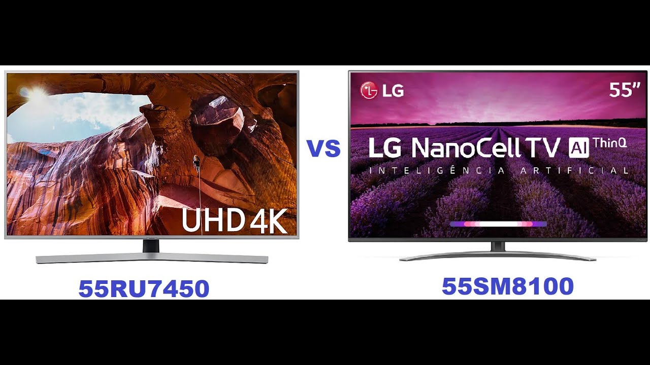 Samsung 55RU7450 versus LG Nanocell 55SM8100 um breve COMPARATIVO / ANÁLISE / REVIEW YouTube