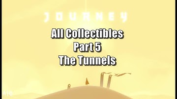 Journey - All Collectibles in Part 5: The Tunnels - 100% Guide