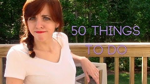 50 Things To Do When You