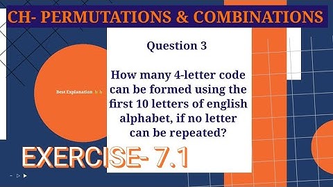 Question 3 How many 4-letter code can be formed using the first 10 letters of english alphabet, if