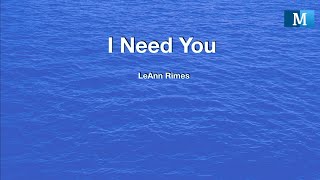 I need you ( Lyrics ) --  LeAnn Rimes