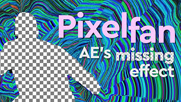 Pixelfan - The Ultimate Distortion Plugin for After Effects