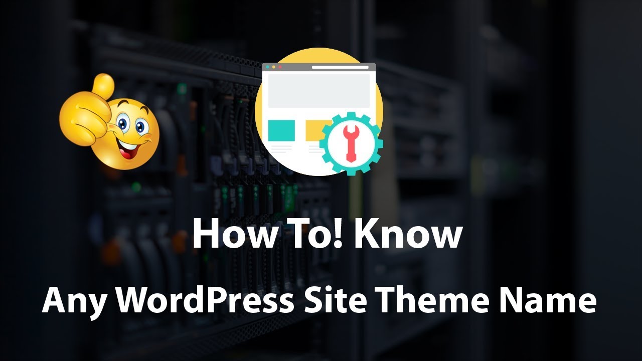 How To Know any WordPress Website Theme Name Just in One Click 2018