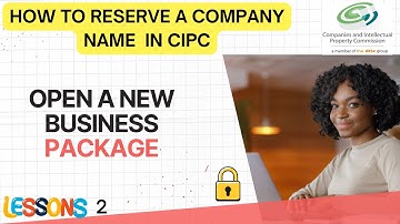 LESSON 2 - HOW TO RESERVE A COMPANY NAME IN CIPC