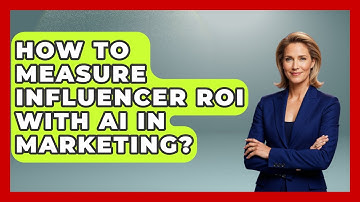 How To Measure Influencer ROI With AI In Marketing? - Modern Marketing Moves