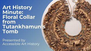 Art History Minute: Floral Collar from Tutankhamun's Tomb