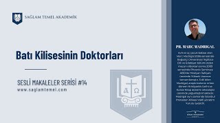 Batı Kilisesinin Doktorları I Pr. Marc Madrigal I Sesli Makaleler Serisi #14