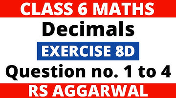 Exercise 8D Question 1 to 4। Class 6 Maths। Decimals। RS Aggarwal