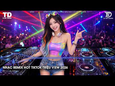 NONSTOP CLUB 2026 VINAHOUSE VIỆT MIX | NHẠC REMIX TIKTOK TRIỆU VIEW | TOP BXH HOT TREND 2026