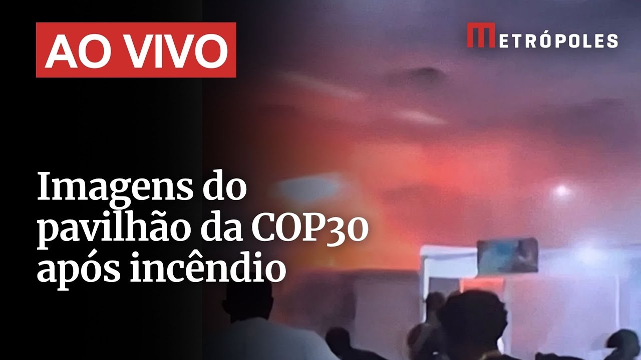 Ao Vivo: Imagens do pavilhão da COP30 após incêndio