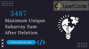 ​LeetCode Contest 441: Problem 3487 – Maximum Unique Subarray Sum After Deletion
