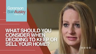 What Should You Consider When Deciding to Keep or Sell Your Home?