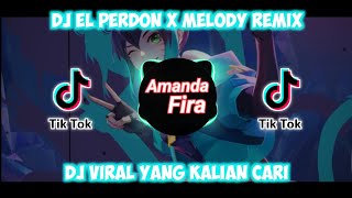 DJ EL PERDON X MELODY Remix FULL BASS Viral TIKTOK