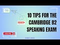 10 Tips For The Cambridge B2 Speaking Exam