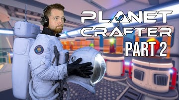 Building Up Our Base - Part 2 | Planet Crafter