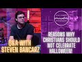 Q&A with Steven Bancarz from 2020 | Reasons Why Christians Should Not Celebrate Halloween | Ep. 73