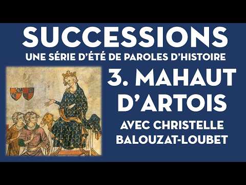 441. Successions #3 : Mahaut d’Artois, avec Christelle Balouzat-Loubet