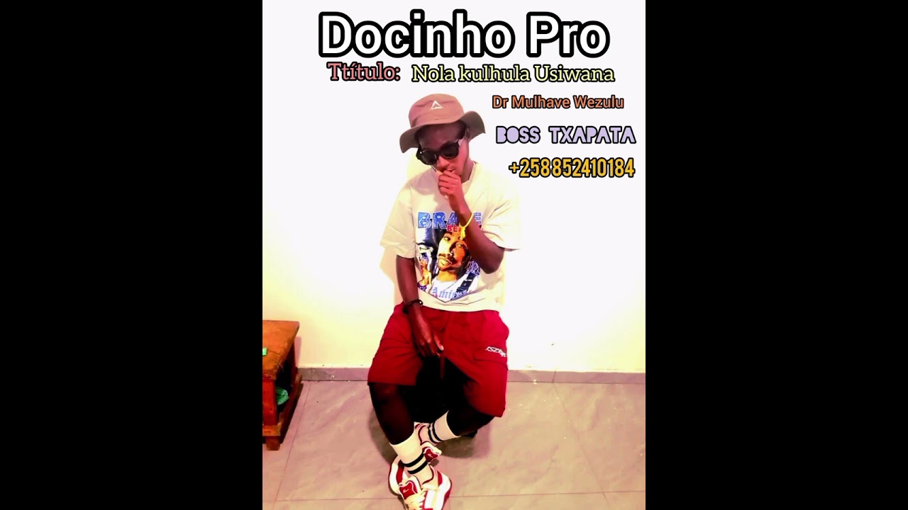 Docinho Pro _ Nola kulhula Usiwana ft Mulhave Wezulu Boss Txapata _+258 852410184 Kandza Xidonsane