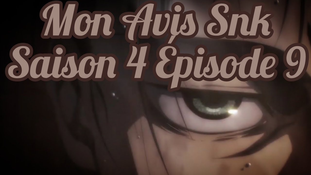 Mon Avis Sur L'Épisode 9 De La Saison 4 de Snk !!! ( Quelques Spoils