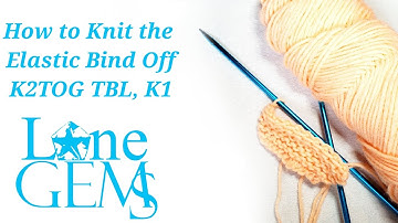 How to Knit the Elastic Bind Off K2TOG  TBL