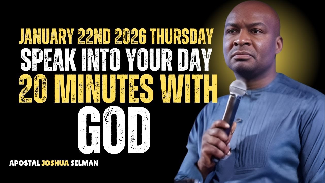 JANUARY 22ND THURSDAY 2026 SPEAK INTO YOUR DAY 20 MINUTES WITH GOD || APPOSTEL JOSHUA SELMAN ||